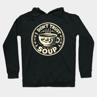 I dont trust soup Hoodie